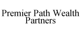 PREMIER PATH WEALTH PARTNERS trademark