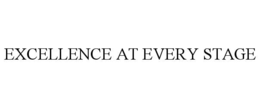 EXCELLENCE AT EVERY STAGE trademark