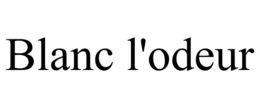 BLANC L'ODEUR trademark