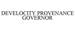 DEVELOCITY PROVENANCE GOVERNOR trademark