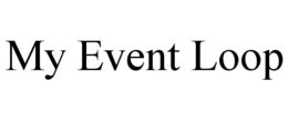 MY EVENT LOOP trademark