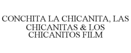 CONCHITA LA CHICANITA, LAS CHICANITAS & LOS CHICANITOS FILM trademark