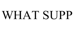 WHAT SUPP trademark