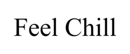 FEEL CHILL trademark
