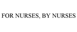 FOR NURSES, BY NURSES trademark