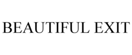 BEAUTIFUL EXIT trademark
