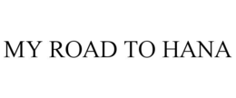 MY ROAD TO HANA trademark