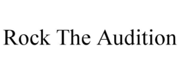 ROCK THE AUDITION trademark