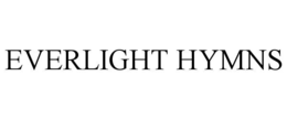 EVERLIGHT HYMNS trademark