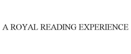A ROYAL READING EXPERIENCE trademark