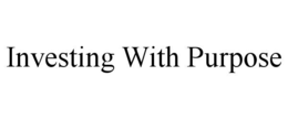 INVESTING WITH PURPOSE trademark