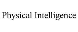 PHYSICAL INTELLIGENCE trademark