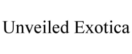 UNVEILED EXOTICA trademark