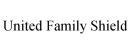 UNITED FAMILY SHIELD trademark