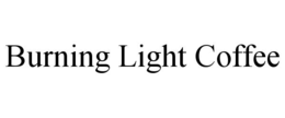 BURNING LIGHT COFFEE trademark