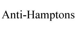ANTI-HAMPTONS trademark