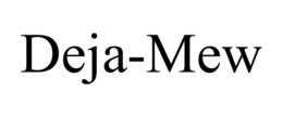 DEJA-MEW trademark