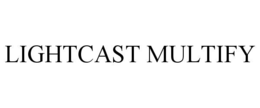LIGHTCAST MULTIFY trademark