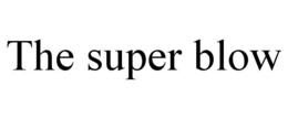 THE SUPER BLOW trademark