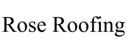 ROSE ROOFING trademark