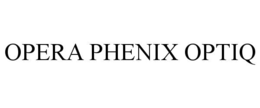 OPERA PHENIX OPTIQ trademark