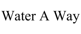 WATER A WAY trademark