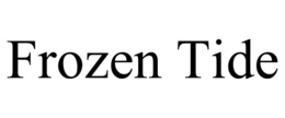 FROZEN TIDE trademark