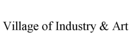 VILLAGE OF INDUSTRY & ART trademark