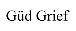 GÜD GRIEF trademark