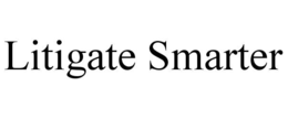 LITIGATE SMARTER trademark