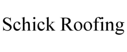 SCHICK ROOFING trademark
