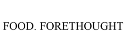 FOOD. FORETHOUGHT trademark