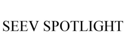 SEEV SPOTLIGHT trademark