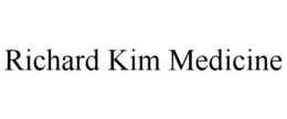 RICHARD KIM MEDICINE trademark