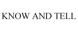 KNOW AND TELL trademark