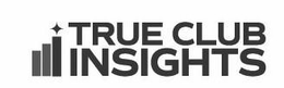 TRUE CLUB INSIGHTS trademark