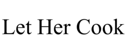 LET HER COOK trademark