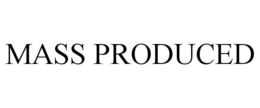 MASS PRODUCED trademark