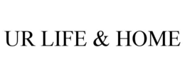 UR LIFE & HOME trademark