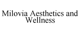 MILOVIA AESTHETICS AND WELLNESS trademark
