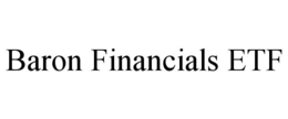 BARON FINANCIALS ETF trademark