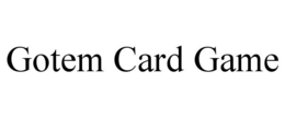 GOTEM CARD GAME trademark