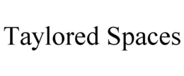 TAYLORED SPACES trademark