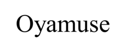 OYAMUSE trademark