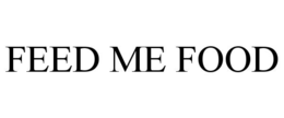 FEED ME FOOD trademark
