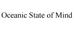 OCEANIC STATE OF MIND trademark