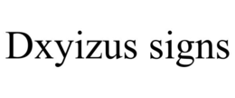 DXYIZUS SIGNS trademark