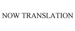 NOW TRANSLATION trademark