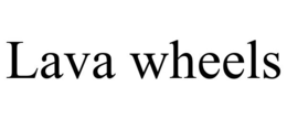 LAVA WHEELS trademark
