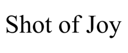 SHOT OF JOY trademark